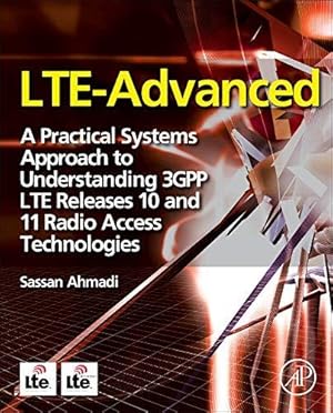 Seller image for LTE-Advanced: A Practical Systems Approach to Understanding 3GPP LTE Releases 10 and 11 Radio Access Technologies for sale by WeBuyBooks