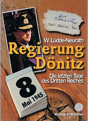 Imagen del vendedor de Regierung D?nitz - Die letzten Tage des Dritten Reiches a la venta por Antiquariat Hans Wger