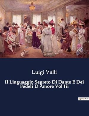 Seller image for Il Linguaggio Segreto Di Dante E Dei Fedeli D Amore Vol Iii for sale by BuchWeltWeit Ludwig Meier e.K.