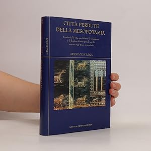 Immagine del venditore per Citt perdute della Mesopotamia : la storia, la vita quotidiana, lo splendore e il declino di una grande civilt ancora oggi poco conosciuta venduto da Bookbot