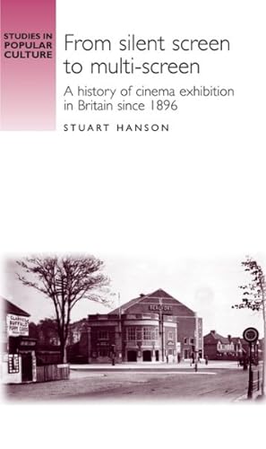 Seller image for From Silent Screen to Multi-Screen : A History of Cinema Exhibtion in Britain Since 1896 for sale by GreatBookPrices