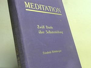 Meditation. Zwölf Briefe über Selbsterziehung.