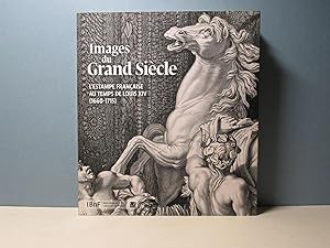 Images du Grand Siècle, l'estampe française au temps de Louis XIV, 1660-1715