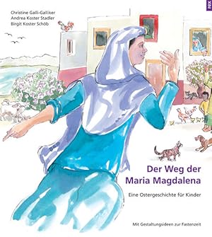 Immagine del venditore per Der Weg der Maria Magdalena: Eine Ostergeschichte fr Kinder - Mit Gestaltungsideen zur Fastenzeit Eine Ostergeschichte fr Kinder - Mit Gestaltungsideen zur Fastenzeit venduto da Antiquariat Mander Quell