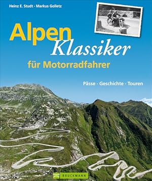 Bild des Verkufers fr Alpenklassiker fr Motorradfahrer: Beschreibung geschichtstrchtiger Alpenpsse mit historischen Bildern plus Infos zu Touren und Sehenswertem am Pass und in der Region: Psse, Geschichte, Touren Psse, Geschichte, Touren zum Verkauf von Antiquariat Mander Quell