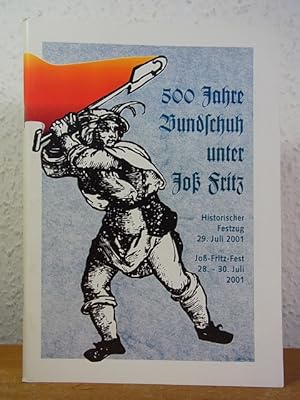 Seller image for 500 Jahre Bundschuh unter Jo Fritz. Historischer Festzug, 29. Juli 2001, Jo-Fritz-Fest, 28. - 30. Juli 2001, Bruchsal-Untergrombach for sale by Antiquariat Weber