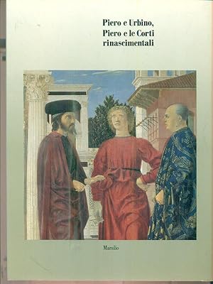 Bild des Verkufers fr Piero e Urbino, Piero e le Corti rinascimentali zum Verkauf von Librodifaccia