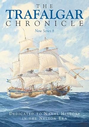 Bild des Verkufers fr The Trafalgar Chronicle : Dedicated to Naval History in the Nelson Era: New Series 8 zum Verkauf von AHA-BUCH GmbH