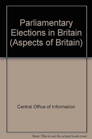 Seller image for Parliamentary Elections in Britain (Aspects of Britain S.) for sale by WeBuyBooks