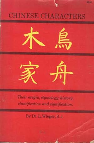 Seller image for Chinese Characters. Their origin, etymology, history, classificatio and signification. A thorough study from chinese documents for sale by Bij tij en ontij ...