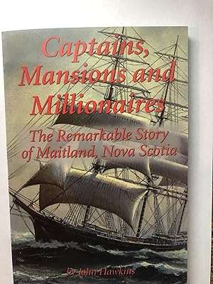 Seller image for Captains, Mansions, and Millionaires: The Remarkable Story of Maitland, Nova Scotia for sale by Masons' Books