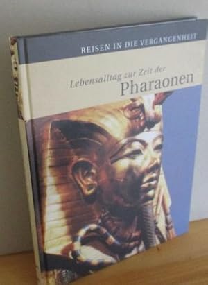 Lebensalltag zur Zeit der Pharaonen. Reisen in die Vergangenheit. Weltbild-Sammler-Editionen