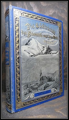 Die Elektricität des Himmels und der Erde. Mit 400 Illustrationen und Farbentafeln.