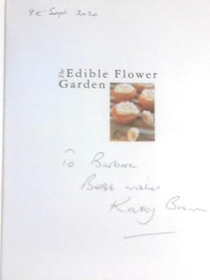 Bild des Verkufers fr The Edible Flower Garden: From Garden to Kitchen: Choosing, Growing and Cooking Edible Flowers zum Verkauf von World of Rare Books