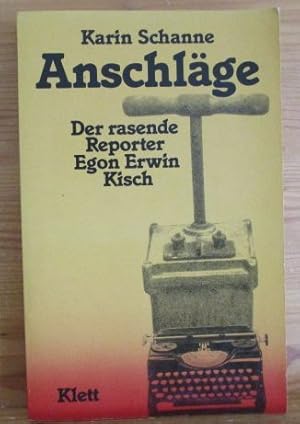 Bild des Verkufers fr Anschlge. Der rasende Reporter Egon Erwin Kisch. zum Verkauf von Versandantiquariat Gebraucht und Selten