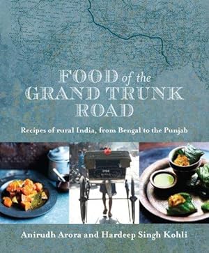 Bild des Verkufers fr Food of the Grand Trunk Road: Recipes of Rural India, from Bengel to the Punjab zum Verkauf von WeBuyBooks