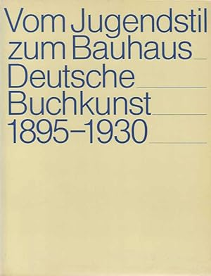 Vom Jugendstil zum Bauhaus. Deutsche Buchkunst 1895-1930.