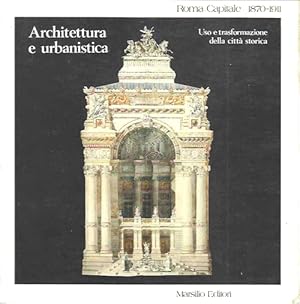 Bild des Verkufers fr Architettura e urbanistica. Uso e trasformazione della citt storica. Roma Capitale:1870-1911 zum Verkauf von studio montespecchio