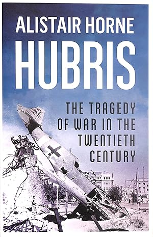 Seller image for Hubris: The Tragedy of War in the Twentieth Century for sale by M Godding Books Ltd