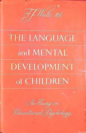 The Language and Mental Development of Children: An Essay in Educational Psychology