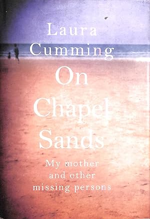 Seller image for On Chapel Sands: My mother and other missing persons for sale by M Godding Books Ltd