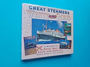 Great Steamers White and Gold: History of Royal Mail Ships and Services