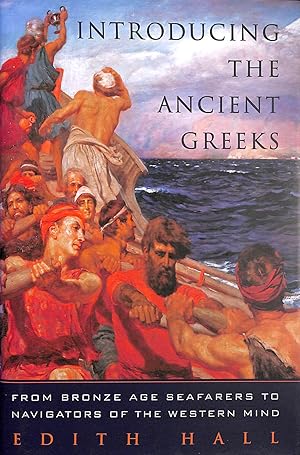 Imagen del vendedor de Introducing the Ancient Greeks ? From Bronze Age Seafarers to Navigators of the Western Mind a la venta por M Godding Books Ltd