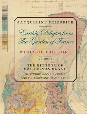 Immagine del venditore per Earthly Delights from the Garden of France/Wines of the Loire/Volume One venduto da -OnTimeBooks-