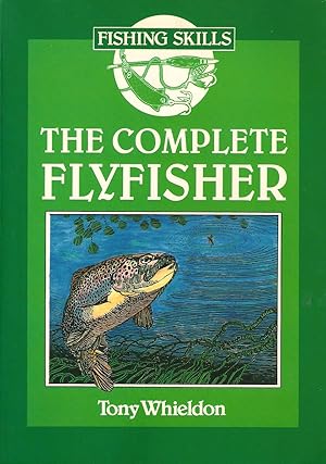 Seller image for FISHING SKILLS: THE COMPLETE FLYFISHER. By Tony Whieldon. for sale by Coch-y-Bonddu Books Ltd