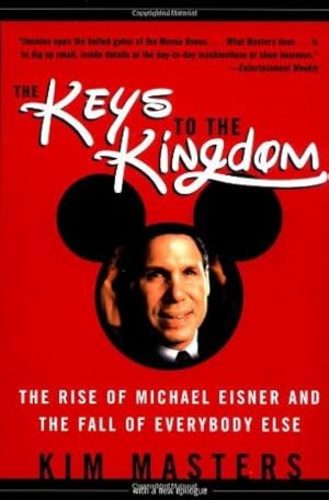 Imagen del vendedor de Keys to the Kingdom: The Rise of Michael Eisner and the Fall of Everybody Else: The Rise of Michael Eisner and the Fall of Everyone Else a la venta por WeBuyBooks