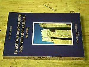 Un âge d'or du monachisme: Saint-Victor de Marseille 990-1090