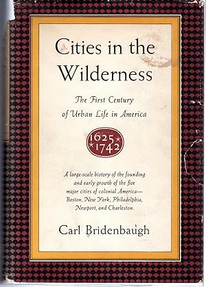 Bild des Verkufers fr Cities in the Wilderness: The First Century of Urban Life in America, 1625-1742 zum Verkauf von Dorley House Books, Inc.