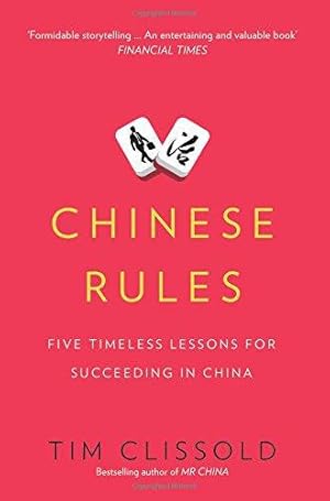 Bild des Verkufers fr Chinese Rules: Five Timeless Lessons for Succeeding in China zum Verkauf von WeBuyBooks 2