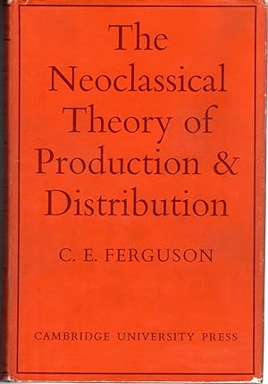 Seller image for The Neoclassical Theory of Production and Distribution) [Signed By Notable] for sale by Dorley House Books, Inc.
