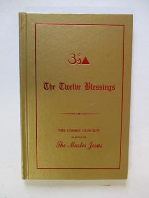 Twelve Blessings: The Cosmic Concept as Given by the Master Jesus