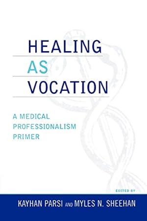 Seller image for Healing as Vocation: A Medical Professionalism Primer (Practicing Bioethics) for sale by Reliant Bookstore