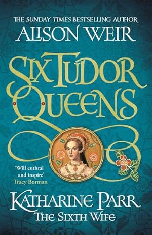 Seller image for Six Tudor Queens: Katharine Parr, The Sixth Wife for sale by AHA-BUCH GmbH