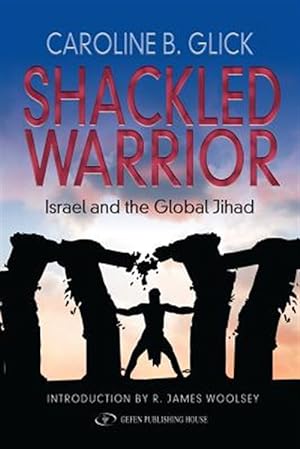 Image du vendeur pour Shackled Warrior : Israel and the Global Jihad mis en vente par GreatBookPricesUK