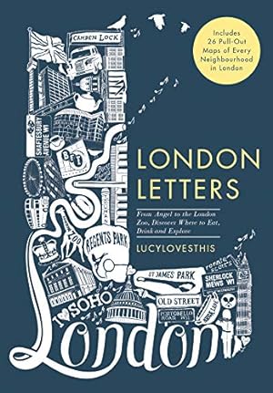 Immagine del venditore per London Letters: Featuring 26 Pull-Out Maps of Popular London Neighbourhoods: From Angel to ZSL London Zoo, Discover Where to Eat, Drink and Explore venduto da WeBuyBooks