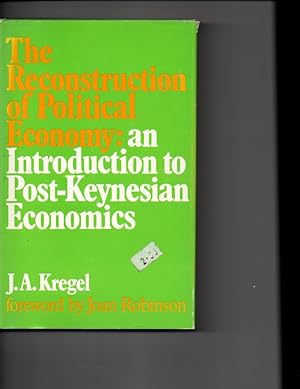 Bild des Verkufers fr The reconstruction of political economy;: An introduction to post-Keynesian economics zum Verkauf von Orca Knowledge Systems, Inc.