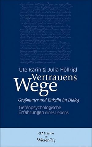 Seller image for Vertrauenswege : Gromutter und Enkelin im Dialog. Tiefenpsychologische Erfahrungen eines Lebens for sale by AHA-BUCH GmbH