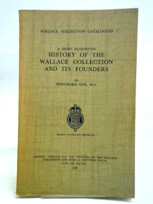 Immagine del venditore per A Short Illustrated History Of The Wallace Collection And Its Founders venduto da World of Rare Books