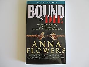 Seller image for Bound to Die; The Shocking True Story of Bobby Joe Long for sale by Leilani's Books