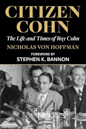 Bild des Verkufers fr Citizen Cohn : The Life and Times of Roy Cohn zum Verkauf von GreatBookPrices