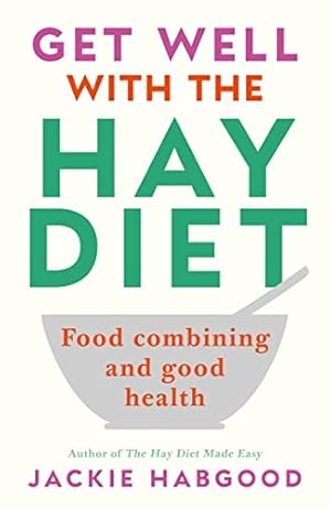 Immagine del venditore per Get Well with the Hay Diet: Food Combining & Good Health venduto da Reliant Bookstore