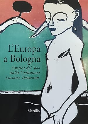 Bild des Verkufers fr L'EUROPA A BOLOGNA. GRAFICA DEL '900 DALLA COLLEZIONE LUCIANA TABARRONI zum Verkauf von libreria minerva