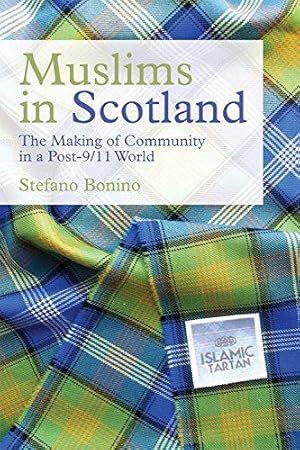 Seller image for Muslims in Scotland: The Making of Community in a Post-9/11 World for sale by WeBuyBooks