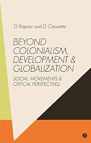 Image du vendeur pour Beyond Colonialism, Development and Globalisation: Social Movement and Critical Perspectives: Social Movements and Critical Perspectives mis en vente par WeBuyBooks