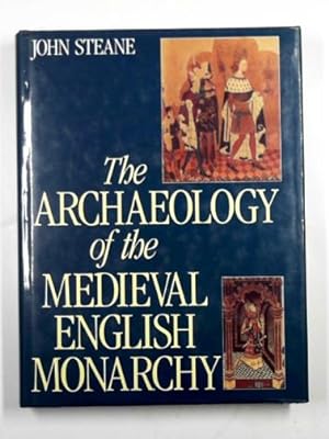 Seller image for The archaeology of the Medieval English monarchy for sale by Cotswold Internet Books