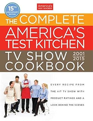 Bild des Verkufers fr The Complete America's Test Kitchen TV Show Cookbook 2001-2015 zum Verkauf von WeBuyBooks
